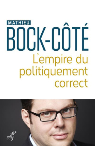 L'empire du politiquement correct. Essai sur la responsabilité politico-médiatique