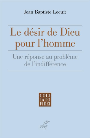 Le désir de Dieu pour l'homme. Une réponse au problème de l'indifférence