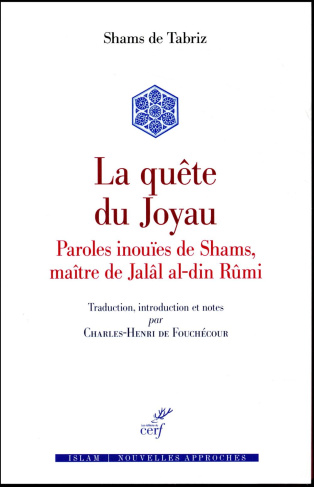 La quête du joyau. Maqâlât-e Shams al-din Tabrizi