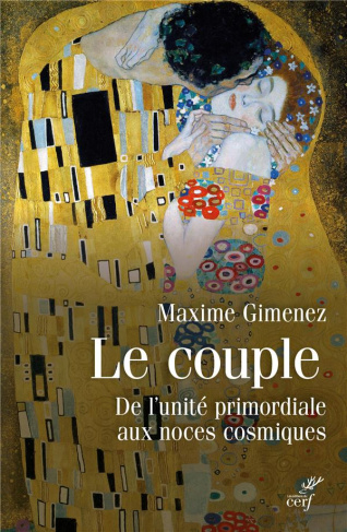 Le couple. De l'unité primordiale aux noces cosmiques