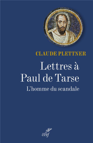 Lettres à Paul de Tarse. L?homme du scandale