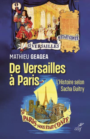 De Versailles à Paris. L'histoire selon Sacha Guitry