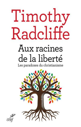 Aux racines de la liberté. Les paradoxes du christianisme
