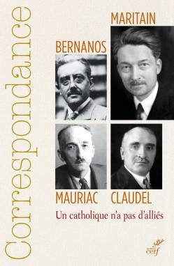 Correspondance Maritain, Mauriac, Claudel, Bernanos. Un catholique n'a pas d'alliés