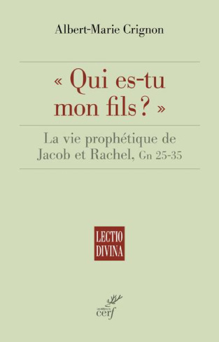 Qui es-tu mon fils ?. La vie prophétique de Jacob et Rachel, Gn 25-35