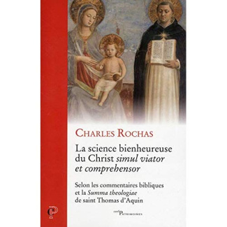 La science bienheureuse du Christ simul viator et comprehensor. Selon les commentaires bibliques et