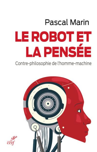 Le robot et la pensée. Contre-philosophie de l'homme-machine