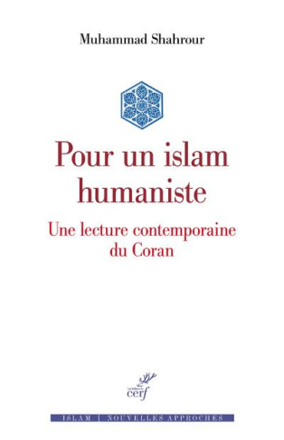 Pour un islam humaniste. Une lecture contemporaine du Coran