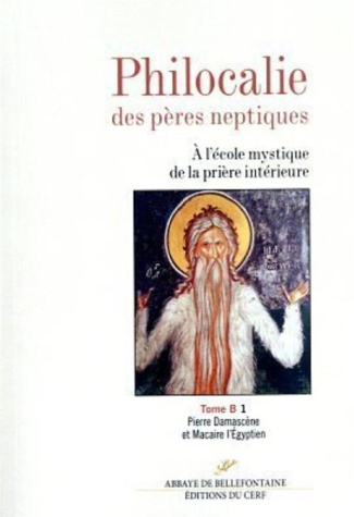 Philocalie des pères neptiques. Tome B Volume 1, Pierre Damascène et Macaire l'Egyptien