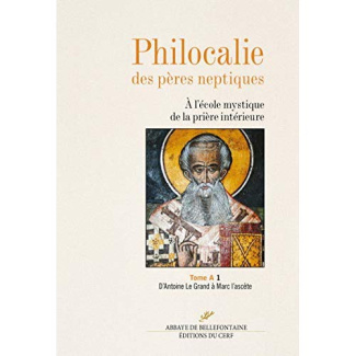 Philocalie des pères neptiques. Tome A Volume 1, D'Antoine Le Grand à Marc l'ascète