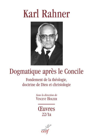 Dogmatique apres le concile : fondement de la théologie, doctrine de Dieu et christologie