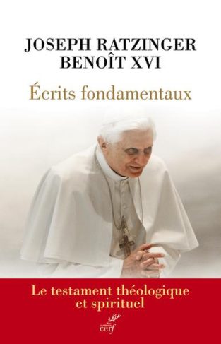 Ecrits fondamentaux. Le testament théologique et spirituel