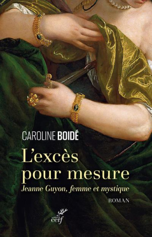 L'excès pour mesure. Jeanne Guyon, femme et mystique
