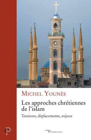 Les approches chrétiennes de l'islam. Tensions, déplacements, enjeux