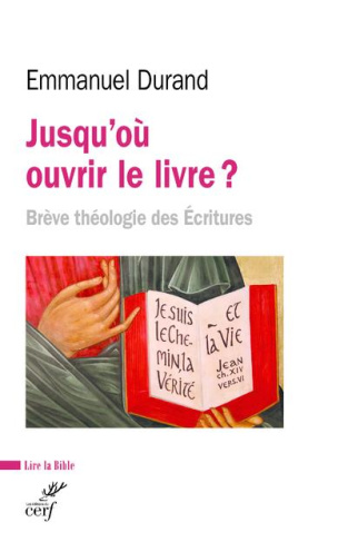 Jusqu'où ouvrir le livre ? Brève théologie des Ecritures