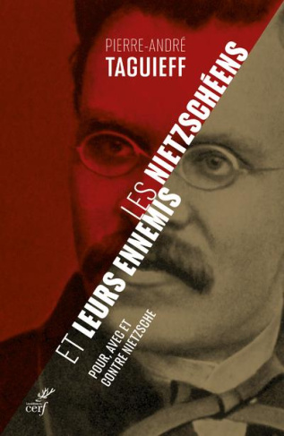 Les nietzschéens et leurs ennemis. Pour, avec et contre Nietzsche