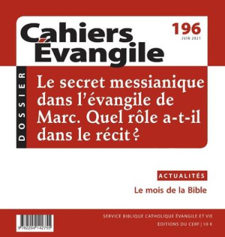 Cahiers Evangile N° 196, juin 2021 : Le secret messianique dans l'évangile de Marc. Quel rôle a-t-il