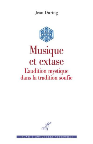 Musique et extase. L'audition mystique dans la tradition soufie