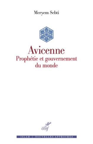 Avicenne. Prophétie et gouvernement du monde