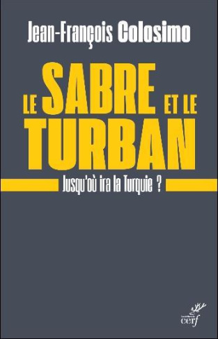 Le sabre et le turban. Jusqu'où ira la Turquie ?