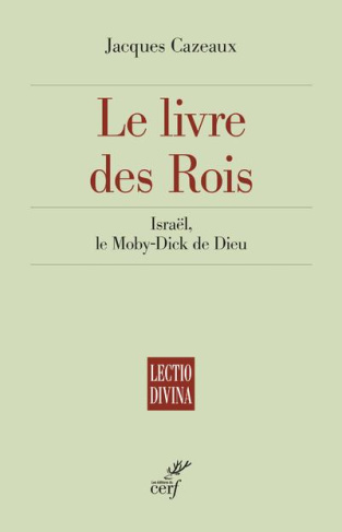 Le livre des Rois. Israël, le Moby-Dick de Dieu