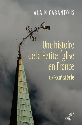 Une histoire de la Petite Eglise en France. XIXe-XXIe siècle