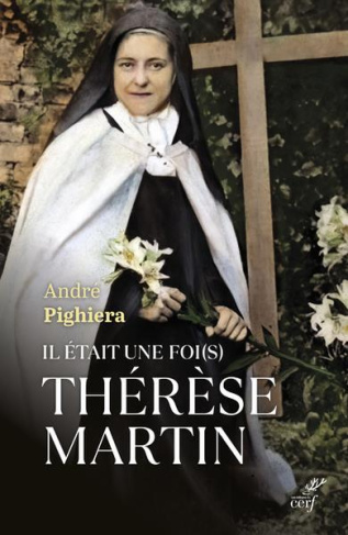 Il était une foi(s) Thérèse Martin. Sainte Thérèse à tous les temps