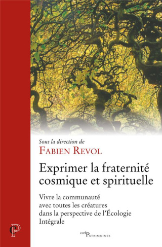 Exprimer la fraternité cosmique et spirituelle. Vivre la communauté avec toutes les créatures dans l