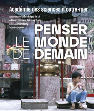 Penser le monde de demain. Académie des sciences d'outre-mer 1922-2022