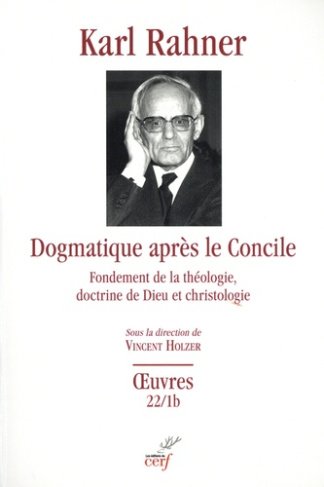 Dogmatique après le Concile. Fondement de la théologie, doctrine de Dieu et christologie - Partie B