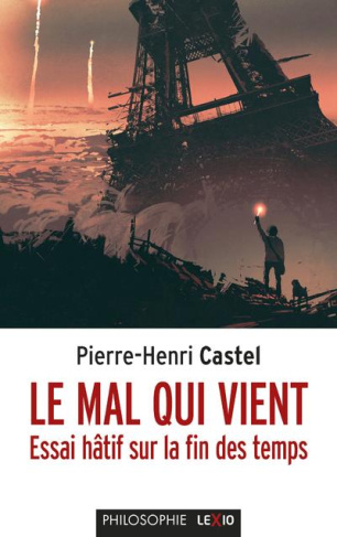 Le mal qui vient. Essai hâtif sur la fin des temps