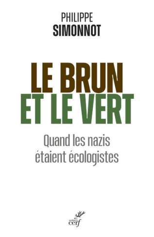 Le brun et le vert. Quand les nazis étaient écologistes