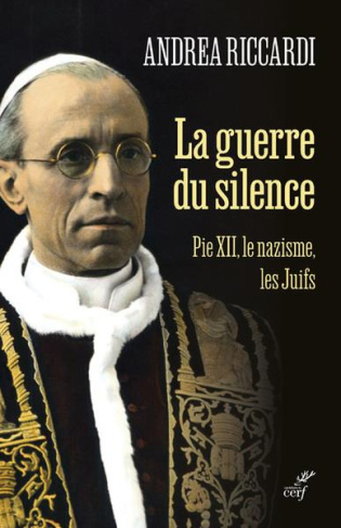 La guerre du silence. Pie XII, le nazisme, les juifs