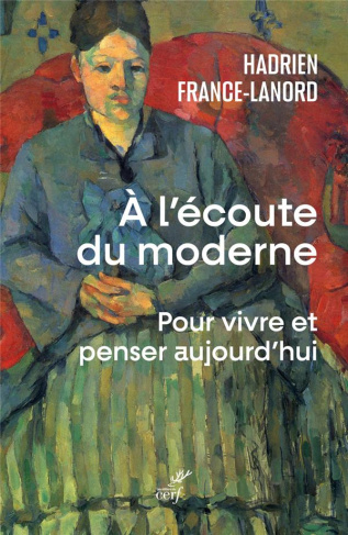 A l'écoute du moderne. Pour vivre et penser aujourd'hui