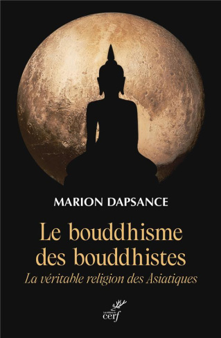 Le bouddhisme des bouddhistes. La véritable religion des asiatiques