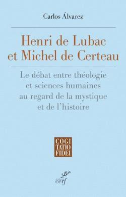 Henri de Lubac et Michel de Certeau. Le débat entre théologie et sciences humaines au regard de la m
