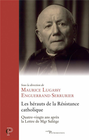 Les hérauts de la Résistance catholique. 80 ans après la lettre de Mgr Saliège