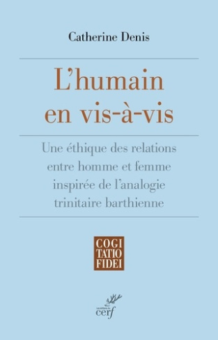 L'humain en vis-à-vis. Une éthique des relations entre homme et femme inspirée de l'analogie trinita