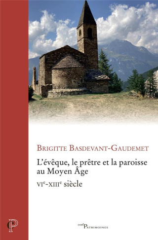 L'évêque, le prêtre et la paroisse au Moyen Age. VIe-XIIIe siècle