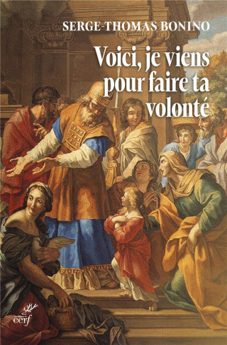 Voici, je viens pour faire ta volonté. Entretiens sur la volonté de Dieu