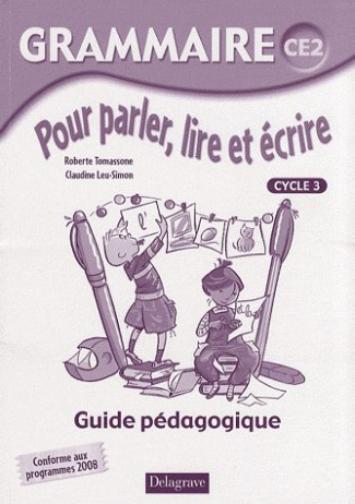 Grammaire CE2 Pour parler, lire et écrire. Guide pédagogique