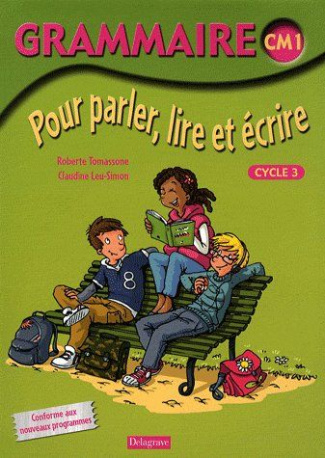 Grammaire CM1. Pour parler, lire et écrire
