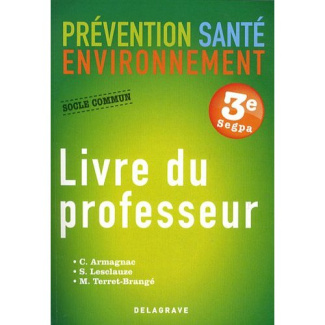 Prévention Santé Environnement 3e Segpa. Livre du professeur