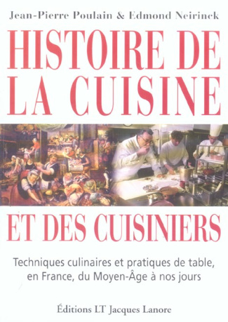 Histoire de la cuisine et des cuisiniers. Techniques culinaires et pratiques de table, en France, du