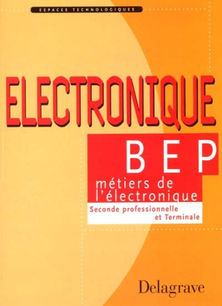 Electronique 2nde professionnelle et Terminale BEP industriels