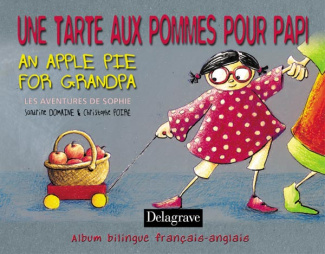 UNE TARTE AUX POMMES POUR PAPY - AN APPLE PIE FOR GRANDPA (2003) - ALBUM BILINGUE FRANCAIS ANGLAIS