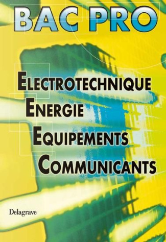 Electrotechnique, énergie, équipements, communicants Bac pro