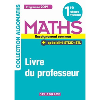 Maths 1re séries techno enseignement commun   spécialité STI2D/STL. Livre du professeur, Edition 201