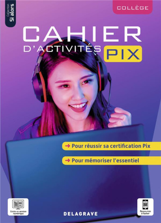 Informatique collège Cahier d'activités Pix Si alors. Edition 2021