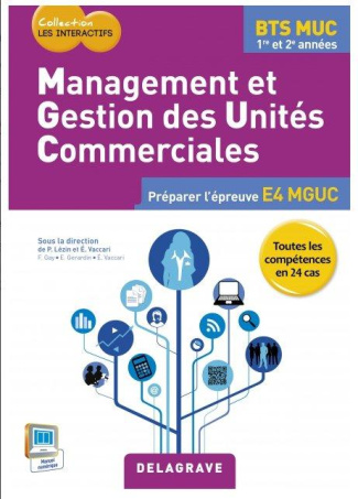 Management et gestions des unités commerciales BTS MUC 1re et 2e années. Préparer l'épreuve E4 MGUC